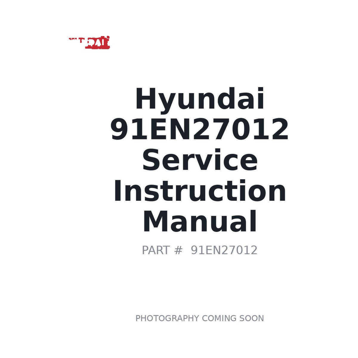 91EN27012 Hyundai Service Instruction Manual