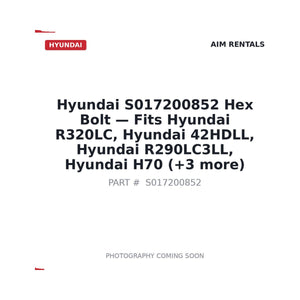 Hyundai S017200852 Hex Bolt | Fits Hyundai R320LC, Hyundai 42HDLL | Stocked in BC, Ships Canada-Wide