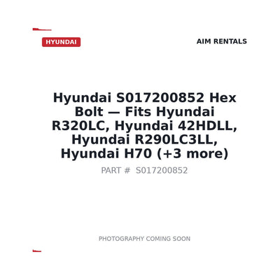 S017200852 Hyundai Hex Bolt - Fits Hyundai R320LC