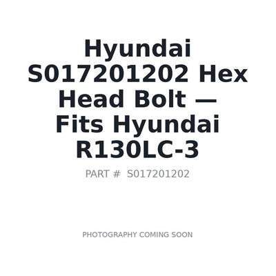 S017201202 Hyundai Hex Head Bolt . Fits R130LC-3 - Fits Hyundai R130LC-3