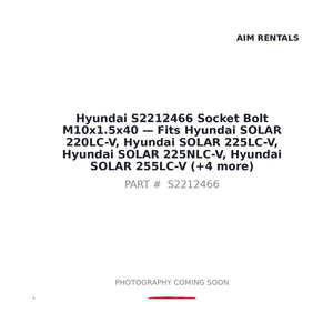 Hyundai S2212466 Socket Bolt M10x1.5x40 . Fits SOLAR 220LC-V, SOLAR 225LC-V, SOLAR 225NLC-V, SOLAR 255LC-V | Fits Doosan SOLAR 220LC-V, SOLAR 225LC-V | Stocked in BC, Ships Canada-Wide