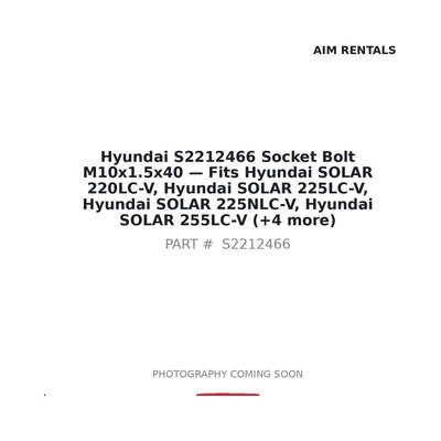 S2212466 Hyundai Socket Bolt M10x1.5x40 . Fits SOLAR 220LC-V, SOLAR 225LC-V, SOLAR 225NLC-V, SOLAR 255LC-V - Fits Hyundai SOLAR 220LC-V, Hyundai SOLAR 225LC-V, Hyundai SOLAR 225NLC-V, Hyundai SOLAR 255LC-V