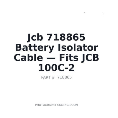 718865 JCB Battery Isolator Cable . Fits 100C-2 - Fits JCB 100C-2