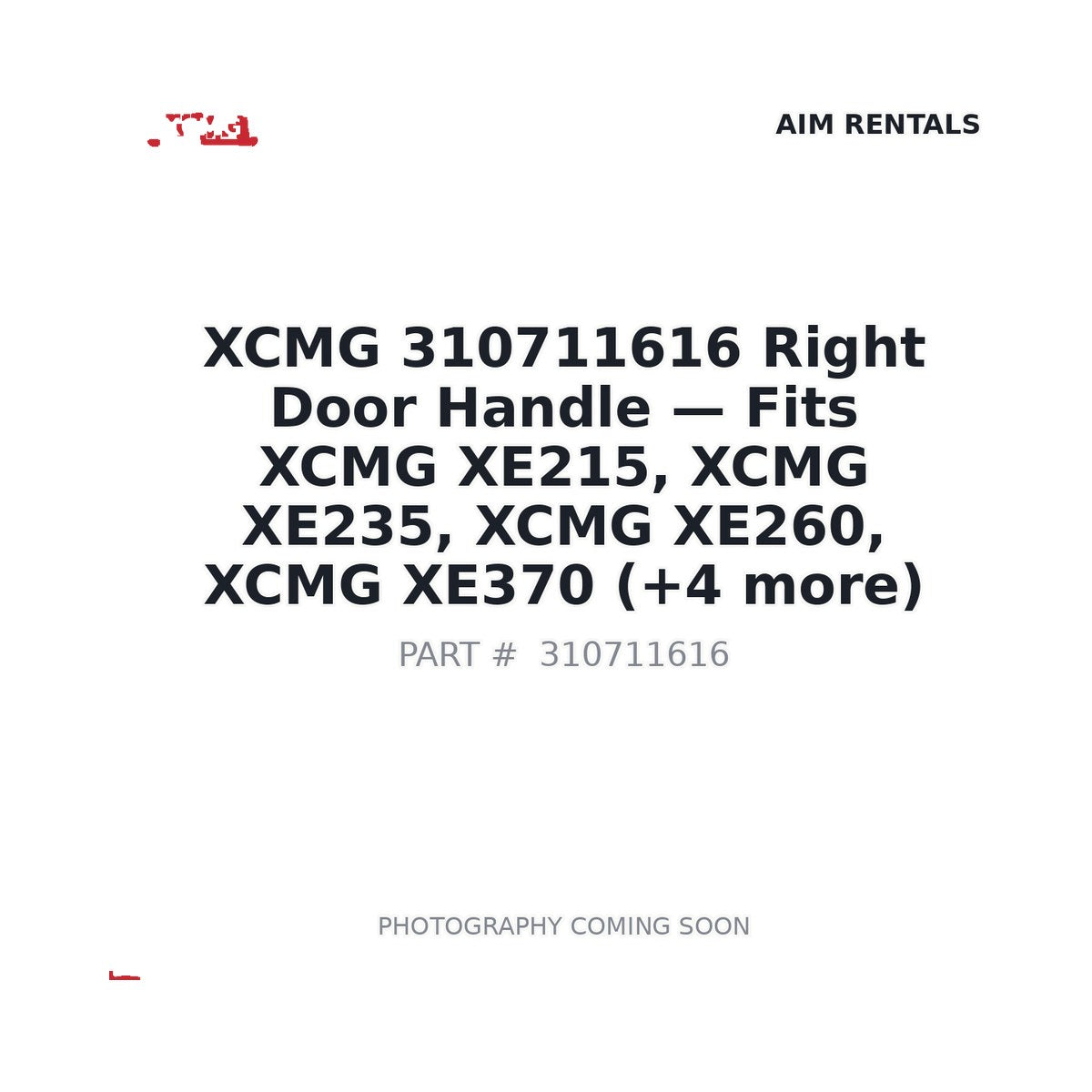 310711616 XCMG Right Door Handle - Fits XCMG XE215, XCMG XE235, XCMG XE260, XCMG XE370, XCMG XE400, XCMG XE470, XCMG XE500, XCMG XE700