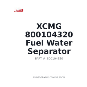 XCMG 800104320 Fuel Water Separator | Stocked in BC, Ships Canada-Wide