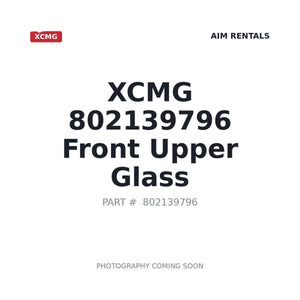 XCMG 802139796 Cab Glass | Stocked in BC, Ships Canada-Wide