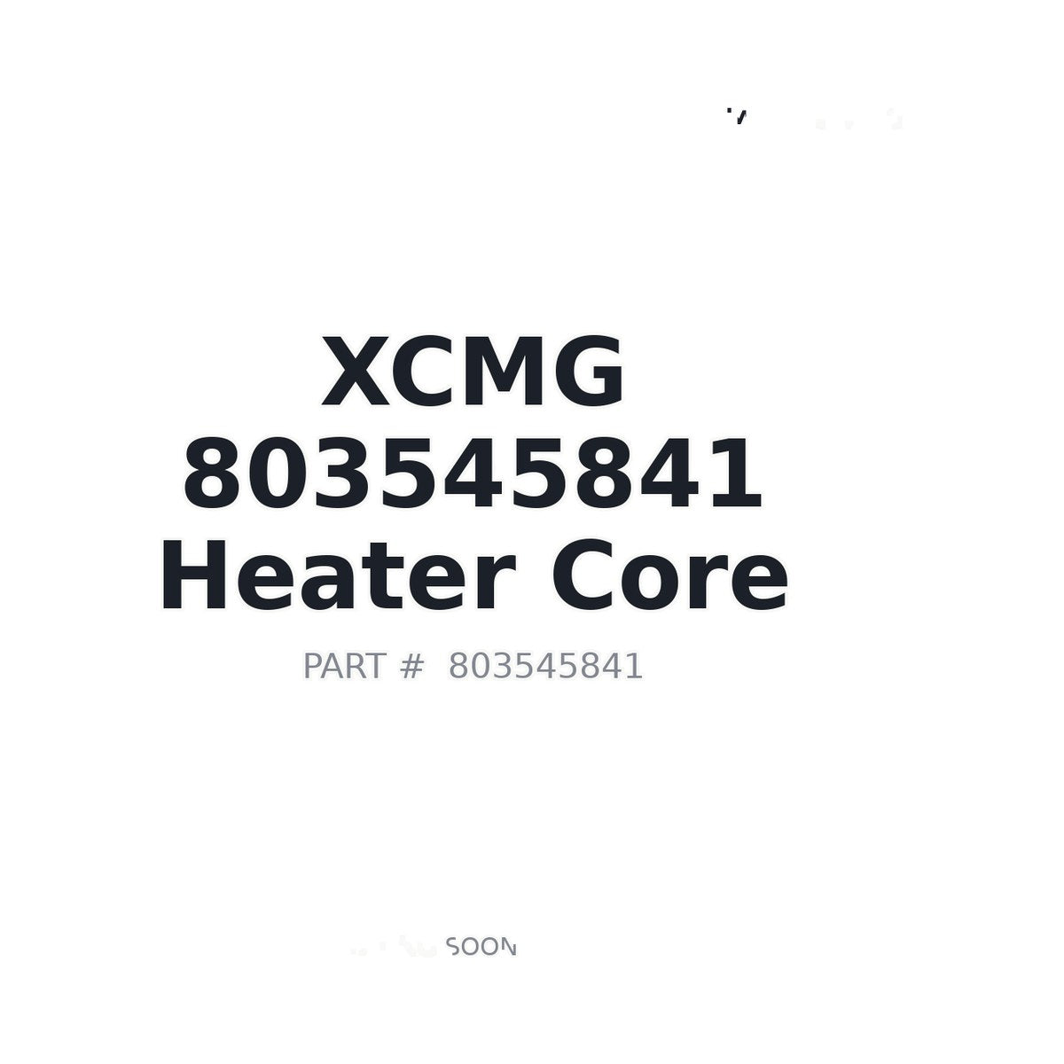 803545841 XCMG Heater Core