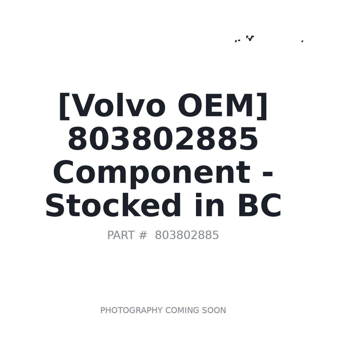 803802885 Volvo Component