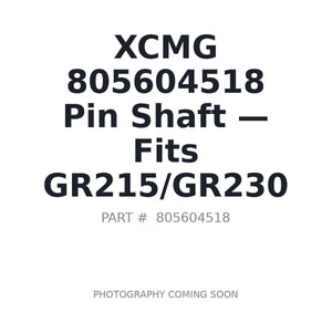 XCMG 805604518 Pins & Shafts | Fits XCMG GR215, XCMG GR230 | Stocked in BC, Ships Canada-Wide