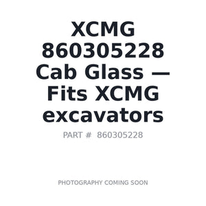 XCMG 860305228 Cab Glass | Stocked in BC, Ships Canada-Wide