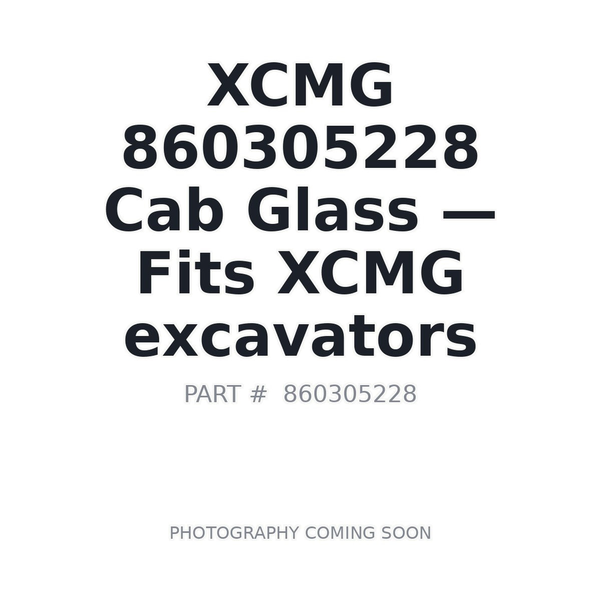 860305228 XCMG Cab Glass