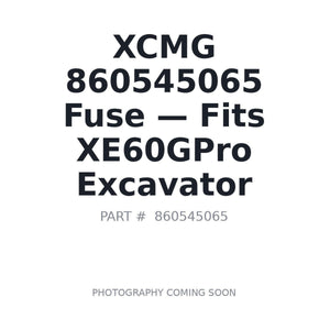 XCMG 860545065 Fuses | Fits XCMG XE60GPro | Stocked in BC, Ships Canada-Wide