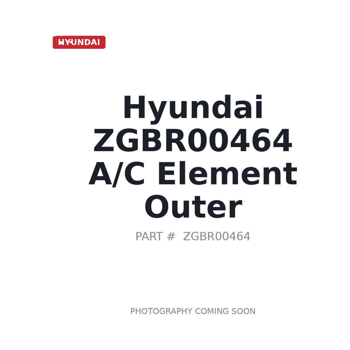 ZGBR00464 Hyundai AC Element Outer